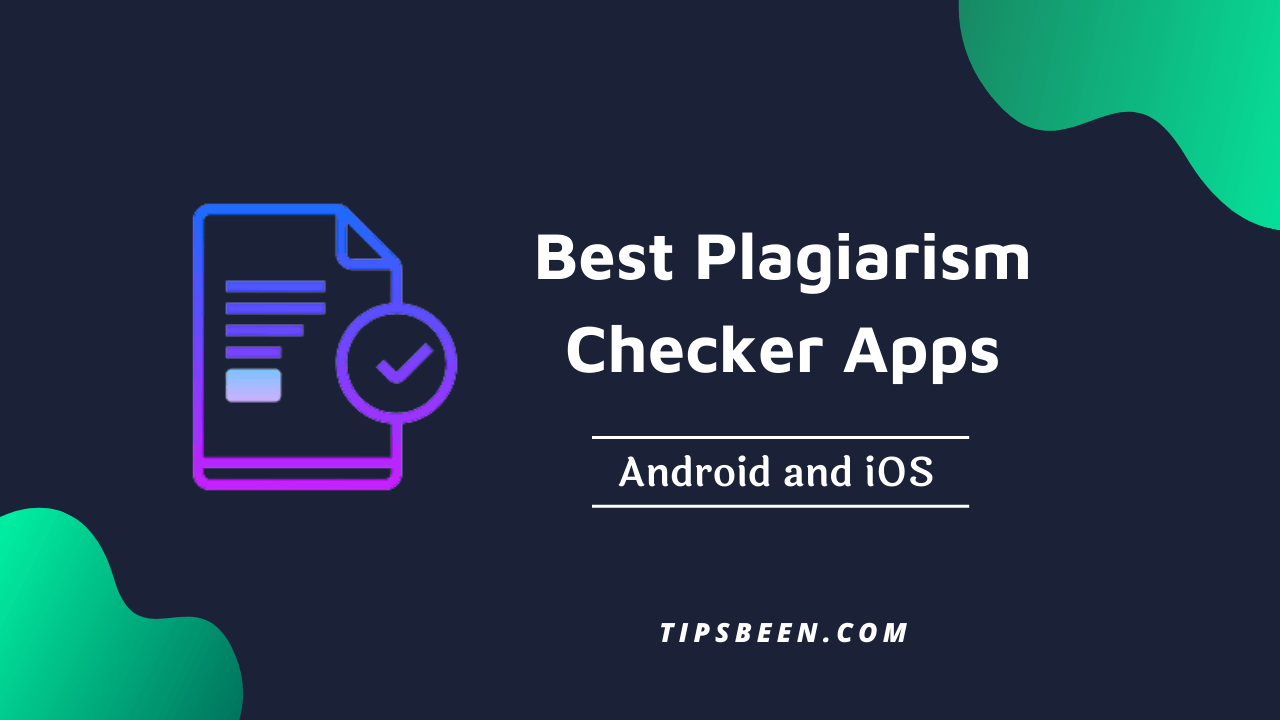 5 Best Plagiarism Checker Apps for Android and iOS